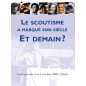 Le scoutisme a marqué son siècle. Et demain ? Le scoutisme a marqué son siècle. Et demain ?