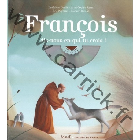 François, dis-nous en qui tu crois François, dis-nous en qui tu crois