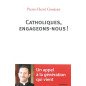 Catholique, engageons-nous ! Catholique, engageons-nous !