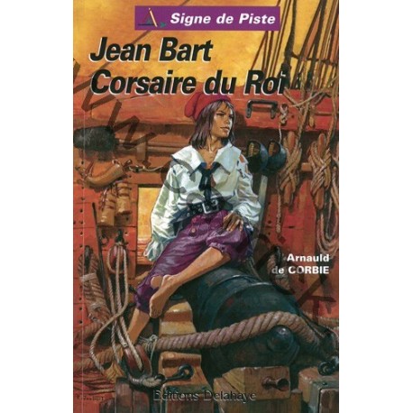 Jean Bart Corsaire du Roi Jean Bart Corsaire du Roi