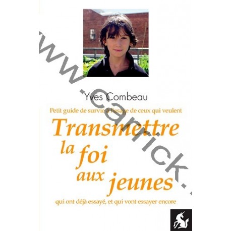 Transmettre la foi aux jeunes Transmettre la foi aux jeunes