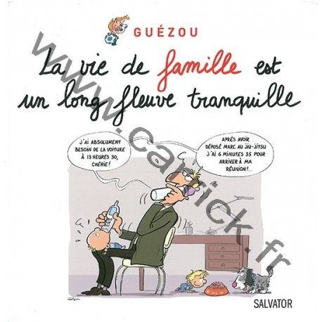 La vie de famille est un long fleuve tranquille La vie de famille est un long fleuve tranquille
