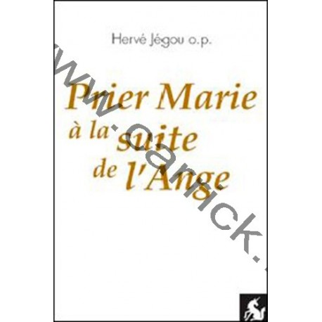 Prier Marie à la suite de l'Ange Prier Marie à la suite de l'Ange