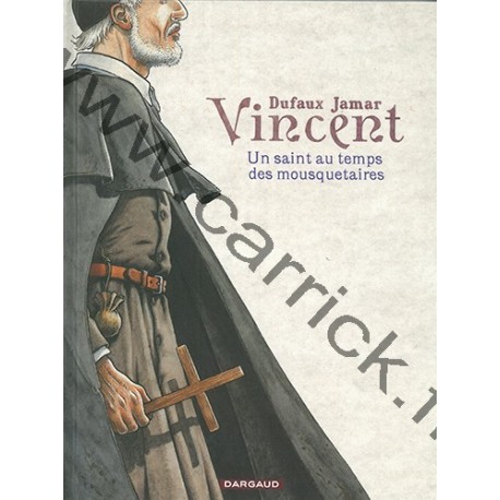 Vincent - un saint au temps des mousquetaires Vincent - un saint au temps des mousquetaires