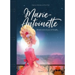 Marie-Antoinette - dernière reine à Versailles