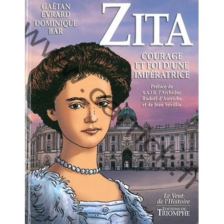 Zita - Courage et Foi d'une impératrice