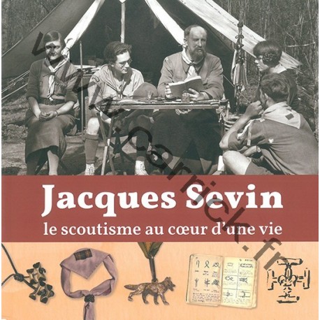 Jacques Sevin - Le scoutisme au coeur d'une vie