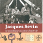 Jacques Sevin - Le scoutisme au coeur d'une vie Jacques Sevin - Le scoutisme au coeur d'une vie