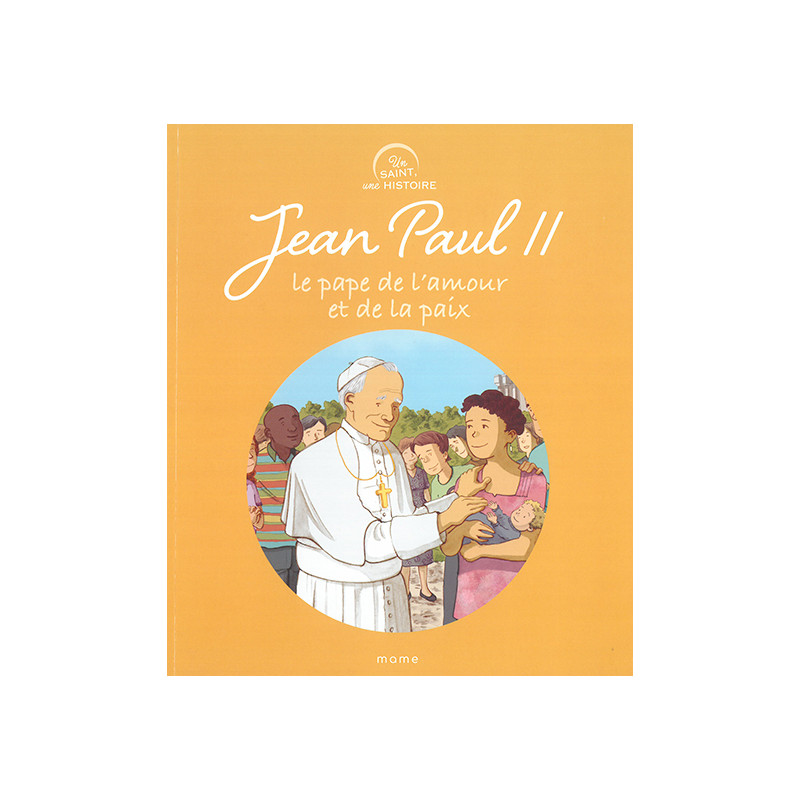 Jean Paul II - Le Pape de l'amour et de la Paix