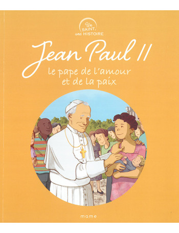 Jean Paul II - Le Pape de l'amour et de la Paix