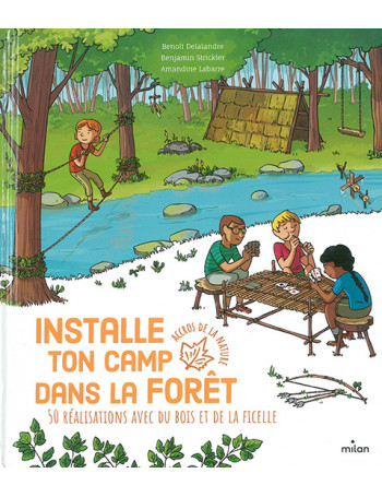 Installe ton camp dans la forêt