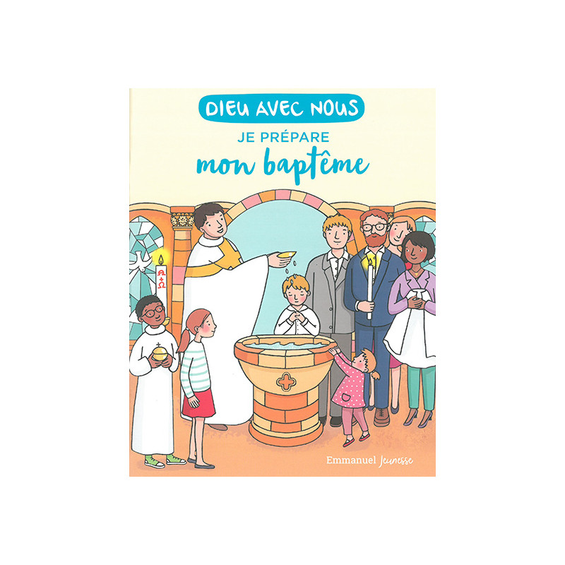 Dieu avec nous - Je prépare mon baptême Dieu avec nous - Je prépare mon baptême