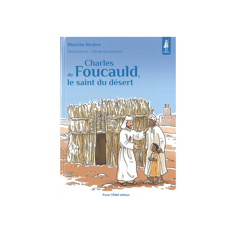 Charles de Foucauld - le Saint du désert