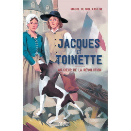 Jacques et Toinette - Au coeur de la révolution