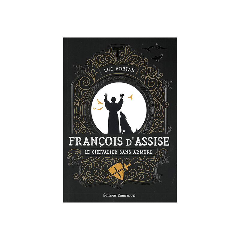 St François - Chevalier sans armure St François - Chevalier sans armure