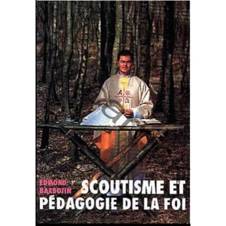 Scoutisme et pédagogie de la foi Scoutisme et pédagogie de la foi