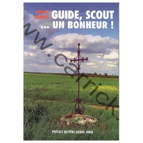 Guide, scout ... Un bonheur ! Guide, scout ... Un bonheur !