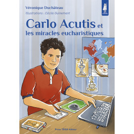 Carlo Acutis et les miracles eucharistiques - Librairie Scoute et Religieuse