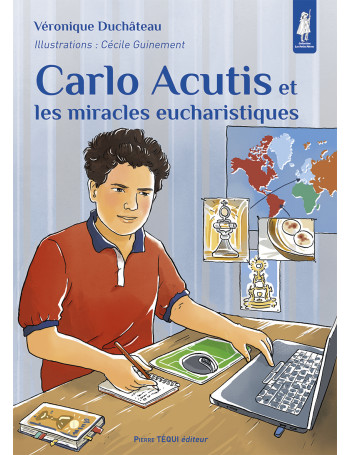 Carlo Acutis et les miracles eucharistiques - Librairie Scoute et Religieuse