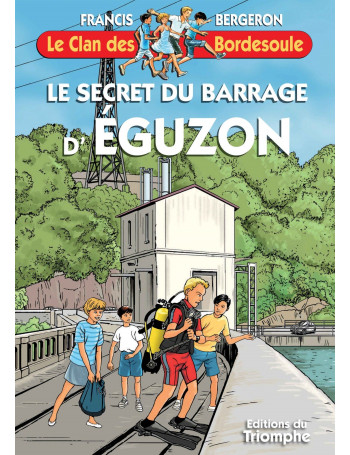 Le secret du barrage d'Eguzon - Librairie jeunesse et scoute