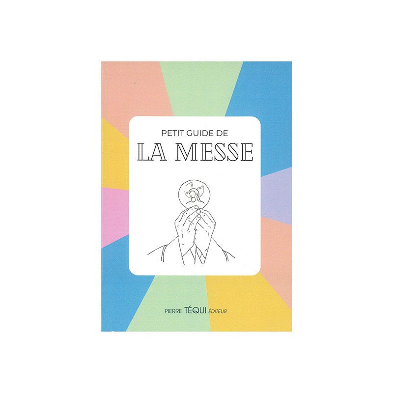 Petit guide de la Messe Petit guide de la Messe