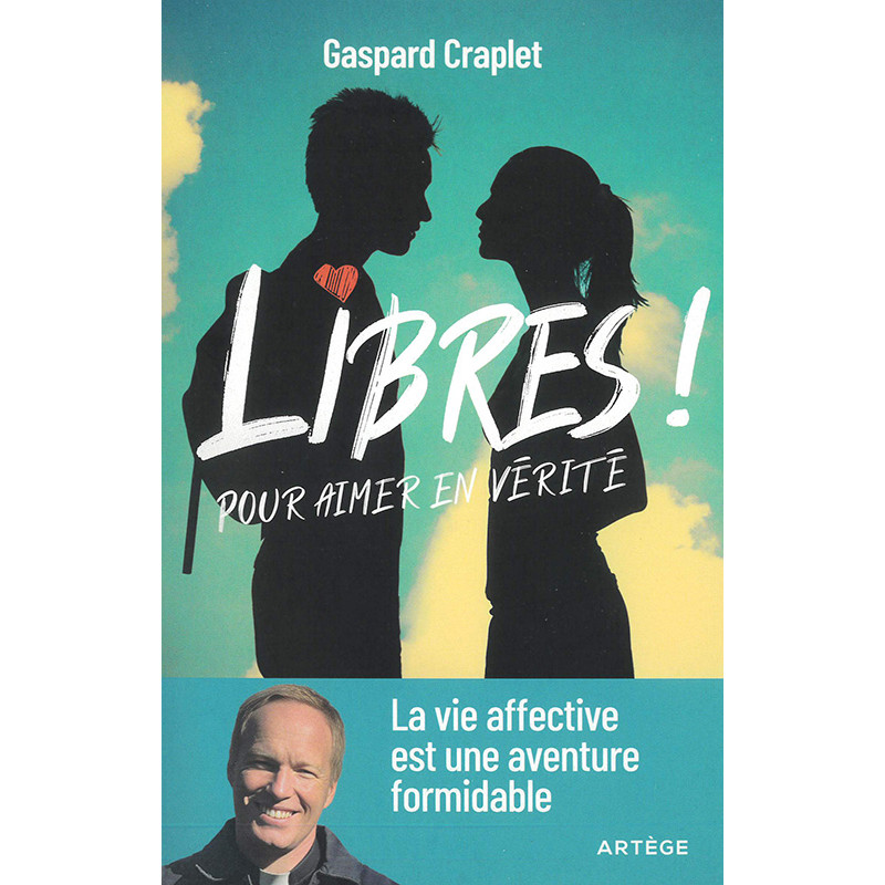 Libres ! Pour aimer en vérité