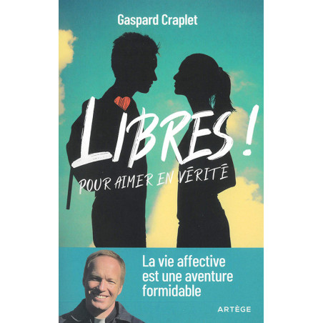 Libres ! Pour aimer en vérité - Librairie scoute et religieuse