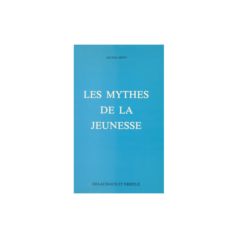Les mythes de la jeunesse Les mythes de la jeunesse