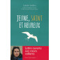 Jeune, Saint et Heureux